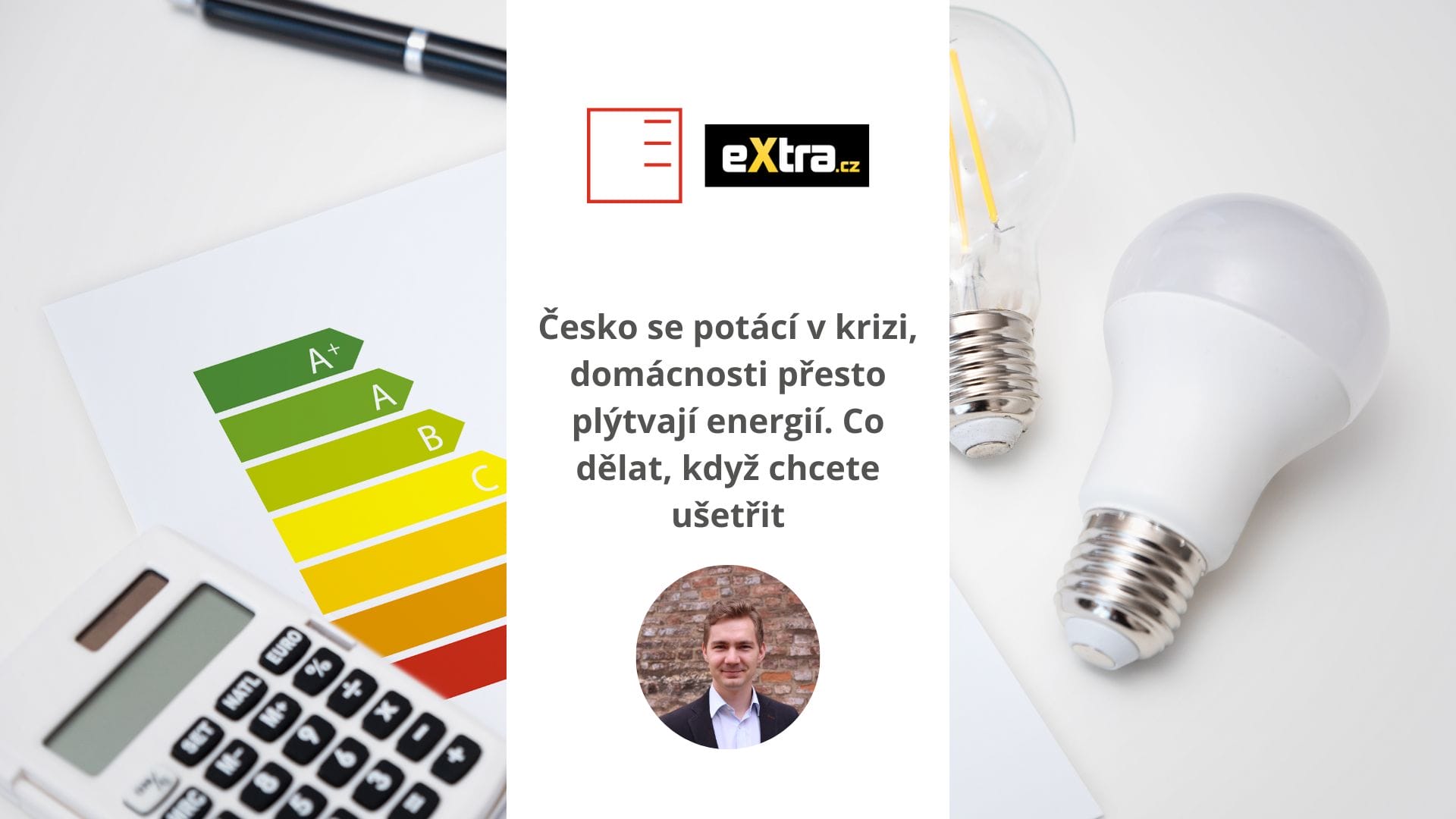 Extra.cz: Česko se potácí v krizi, domácnosti přesto plýtvají energií. Co dělat, když chcete ušetřit