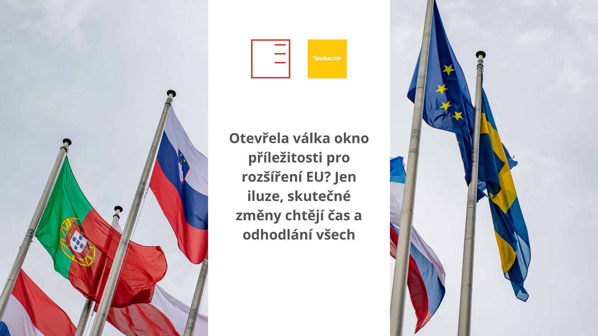 EURACTIV.cz | Has the war opened a window of opportunity for EU enlargement? Just an illusion, real change takes time and commitment of all