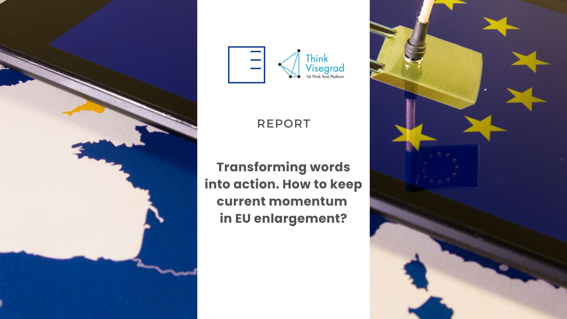 Report | Transforming words into action. How to keep current momentum in EU enlargement?