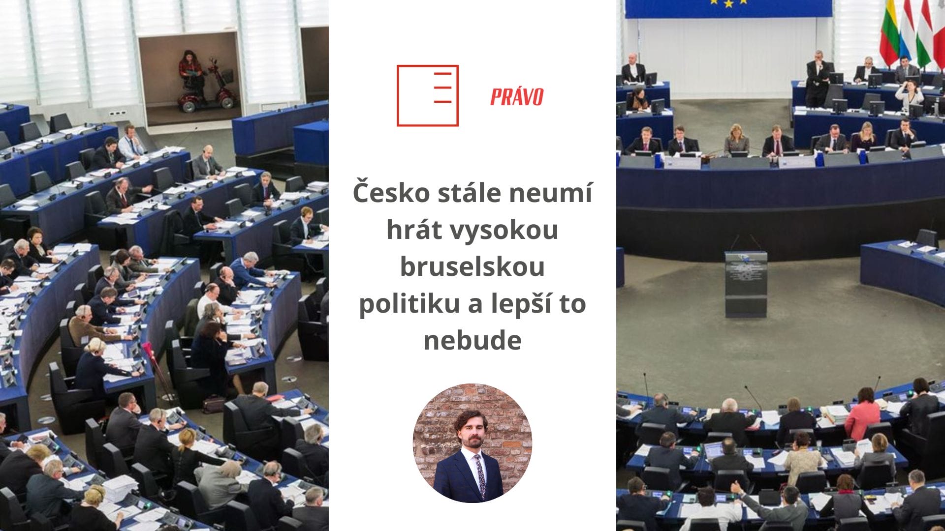 Právo | Česko stále neumí hrát vysokou bruselskou politiku a lepší to nebude