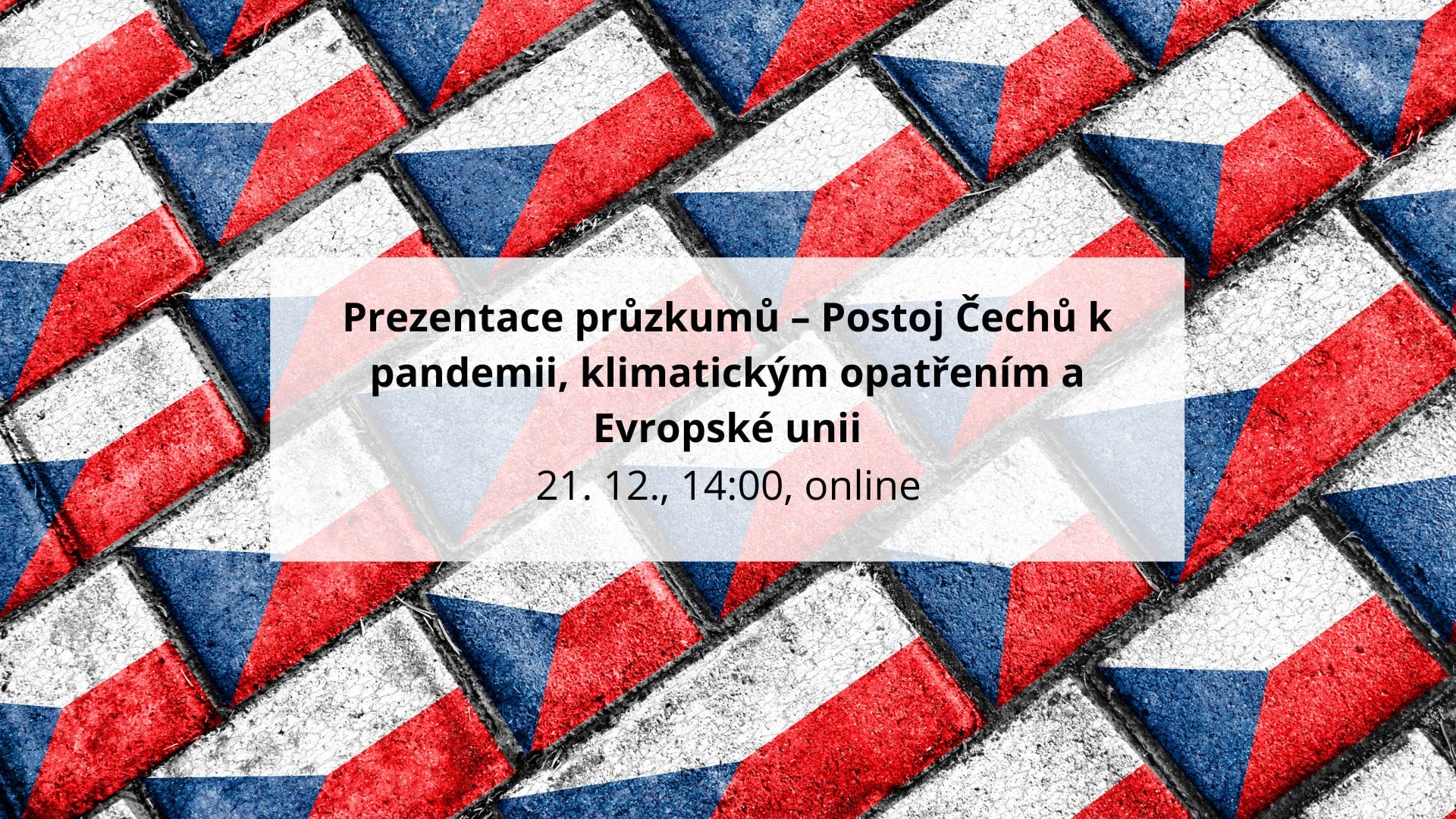 POZVÁNKA: Prezentace průzkumů – Postoj Čechů k pandemii, klimatickým opatřením a Evropské unii