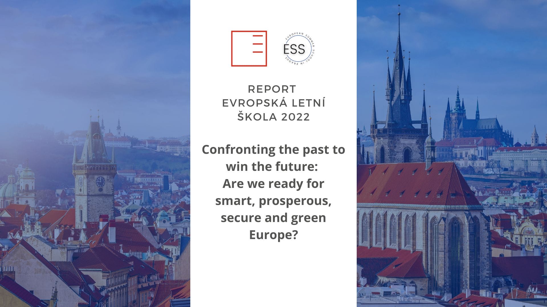 Report | Evropská letní škola 2022: Confronting the past to win the future: Are we ready for smart, prosperous, secure and green Europe?