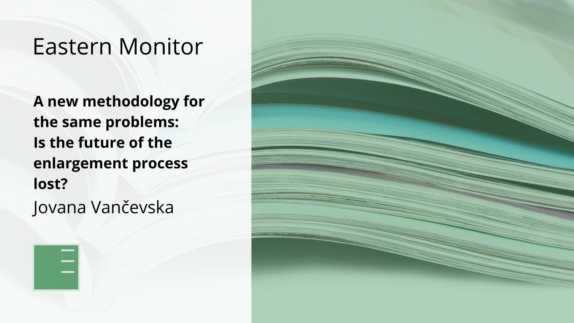 EASTERN MONITOR: A new methodology for the same problems: Is the future of the enlargement process lost?