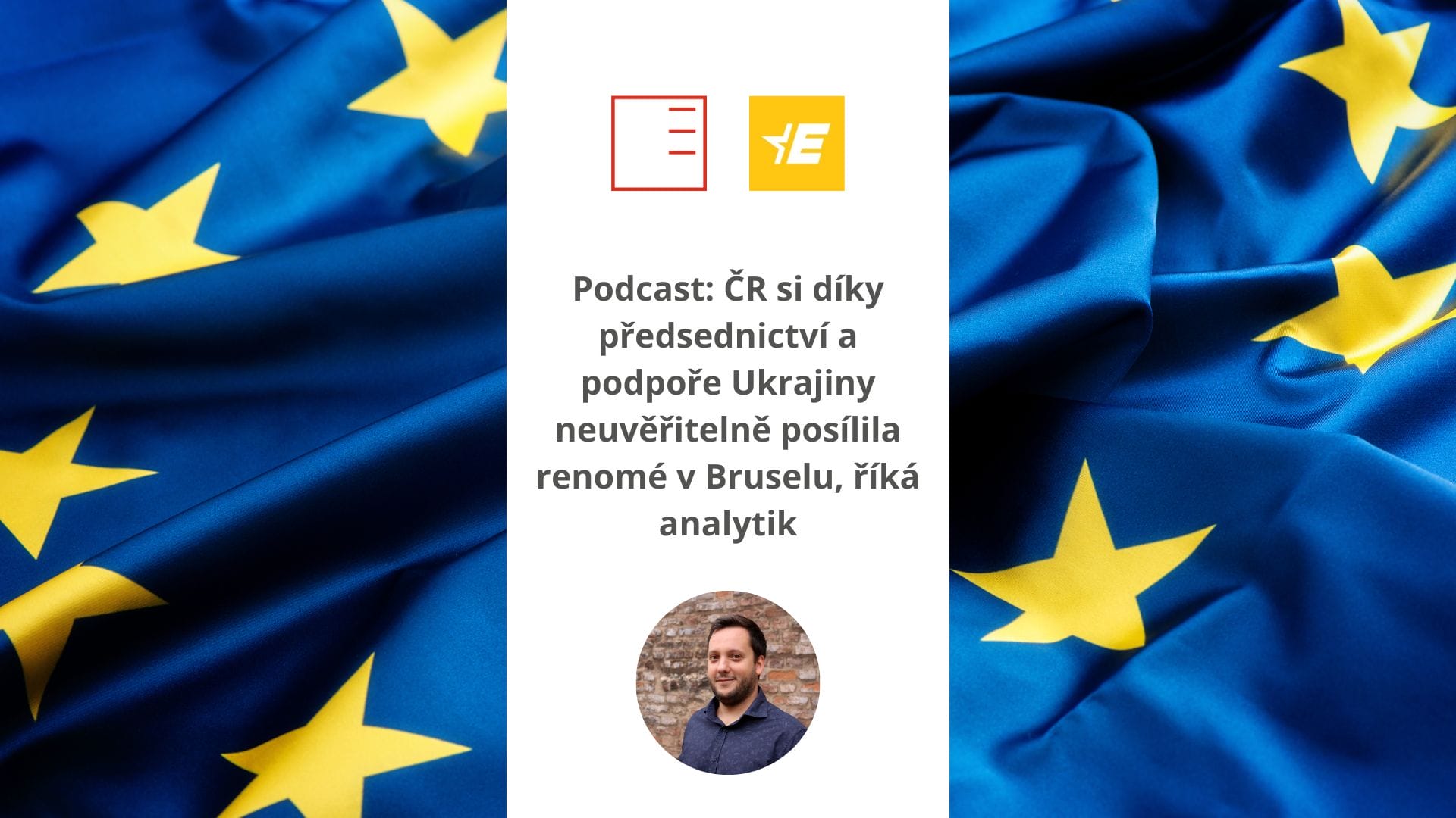 Euractiv: Podcast: thanks to the presidency and support of Ukraine, the Czech Republic has incredibly strengthened its reputation in Brussels, says analyst