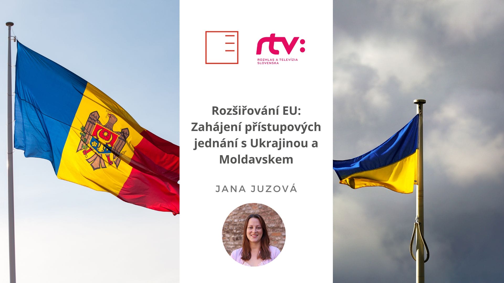 RTVS | Rozšiřování EU: Zahájení přístupových jednání s Ukrajinou a Moldavskem