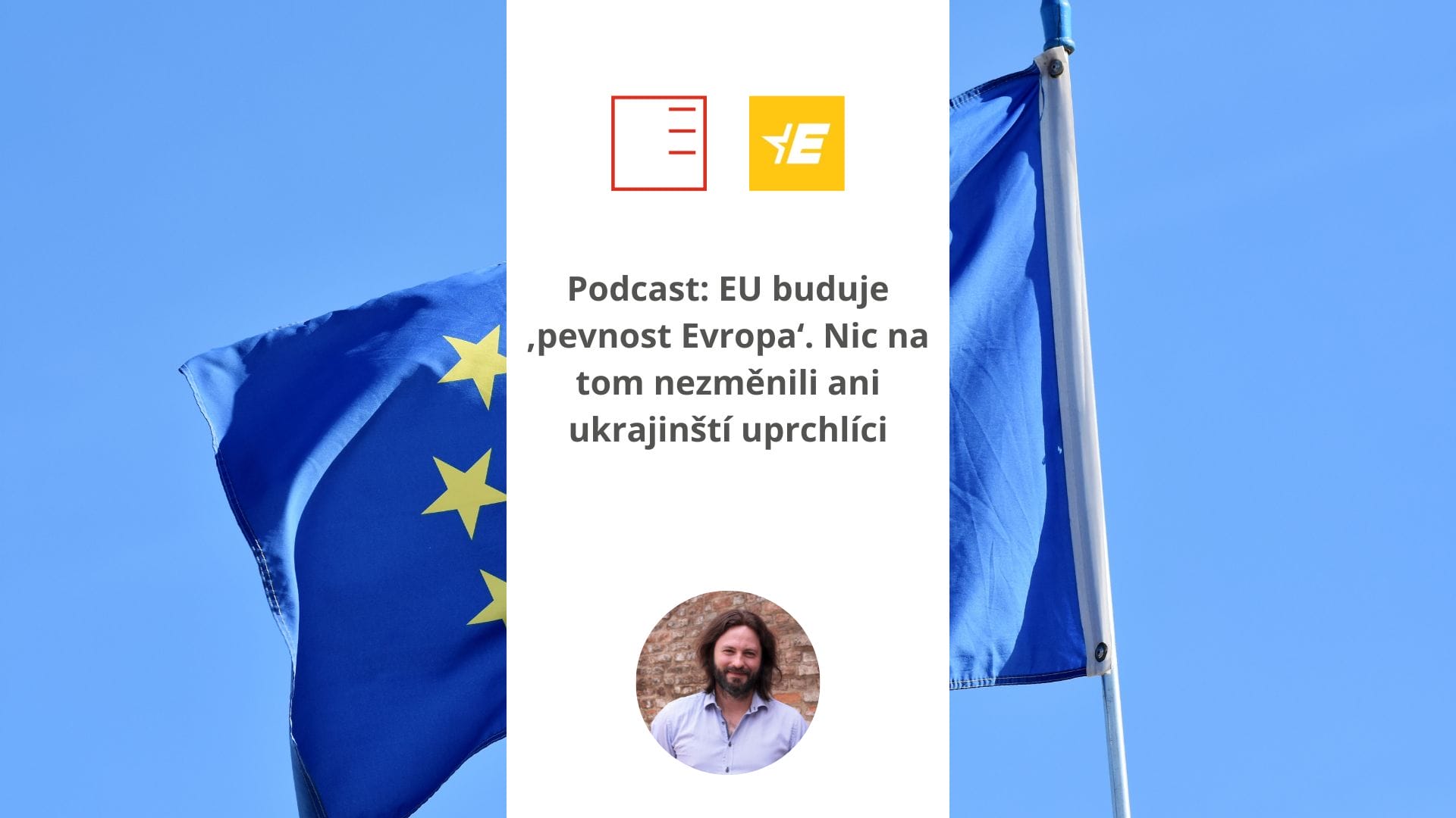 EURACTIV.CZ | Podcast: EU buduje ‚pevnost Evropa‘. Nic na tom nezměnili ani ukrajinští uprchlíci