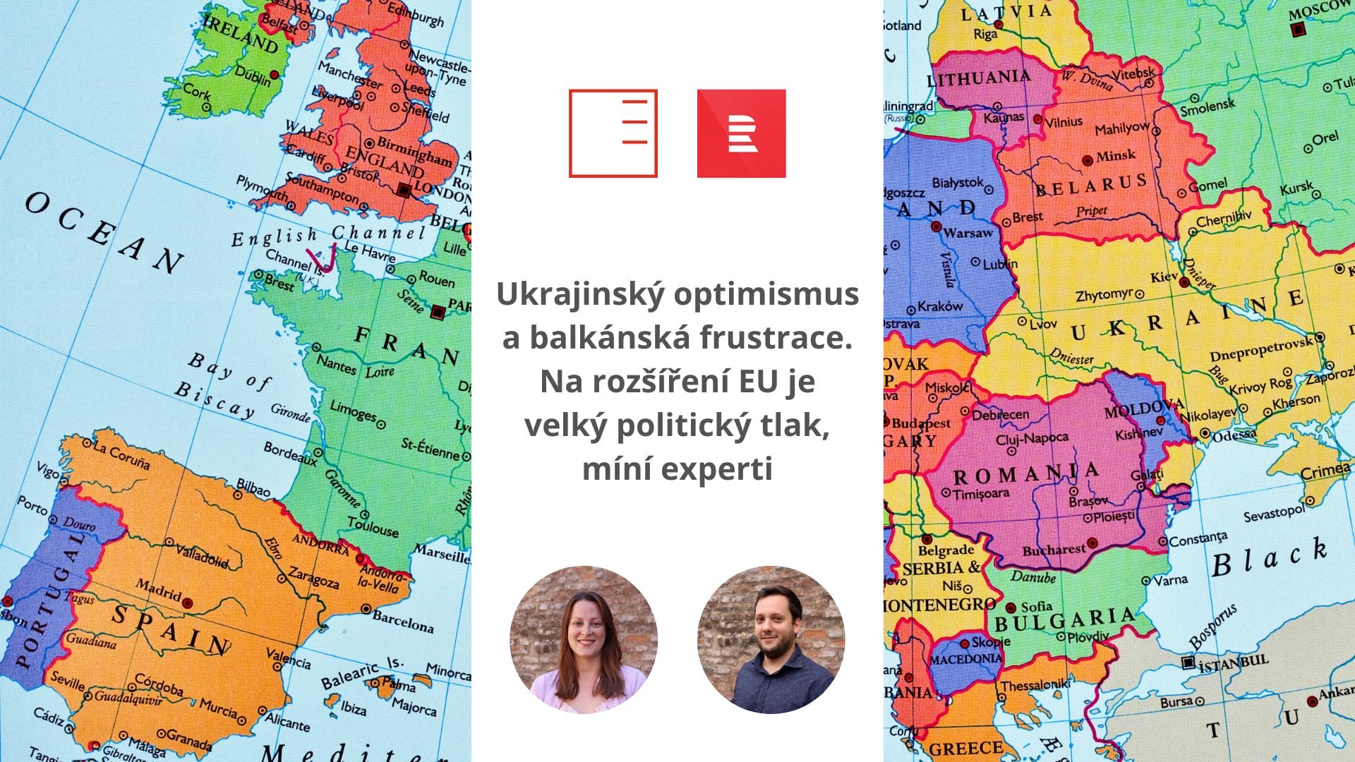 Radiožurnál | Ukrainian optimism and Balkan frustration. There is a lot of political pressure for EU enlargement, experts say