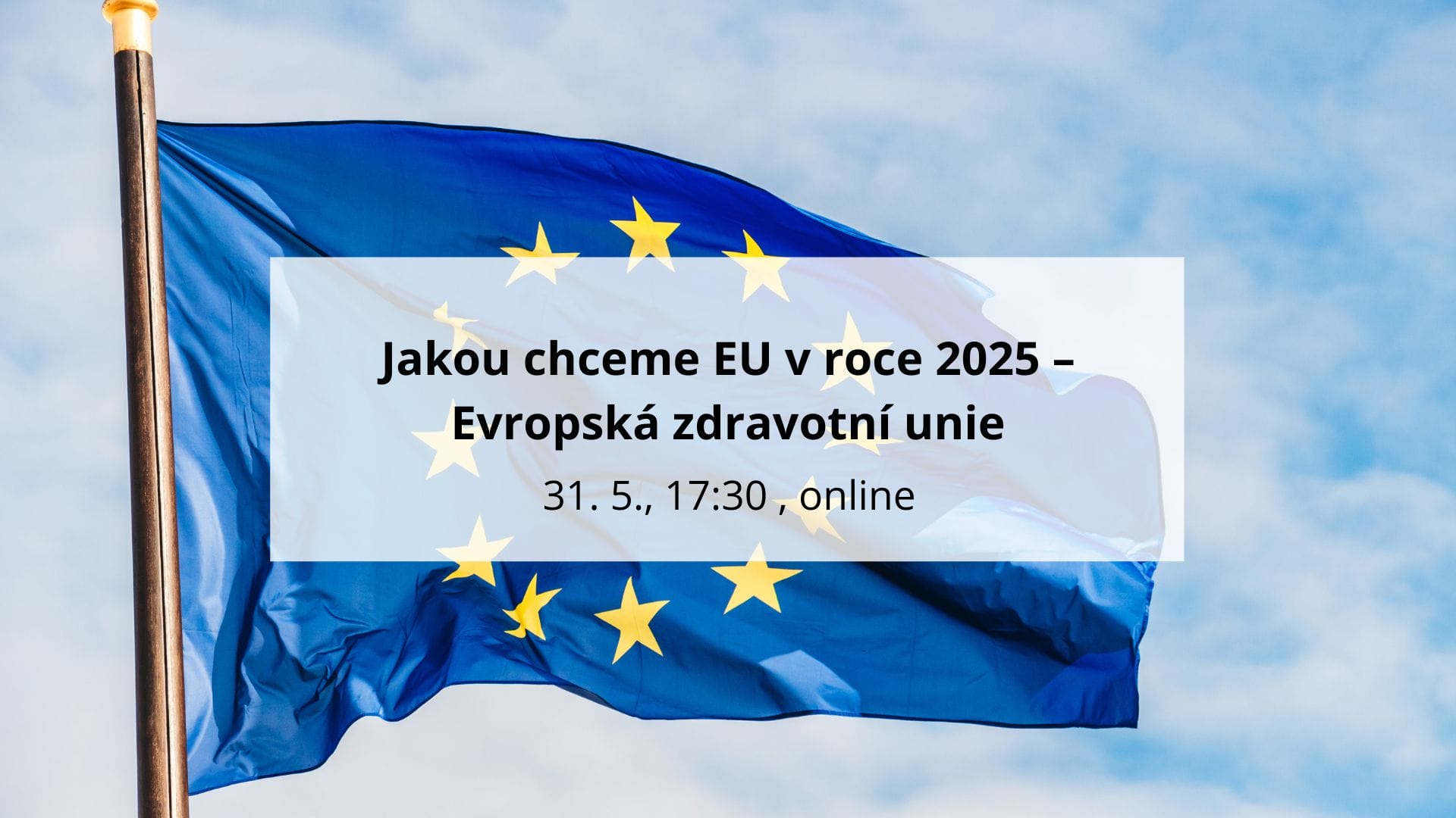 POZVÁNKA: Jakou chceme EU v roce 2025 – Evropská zdravotní unie