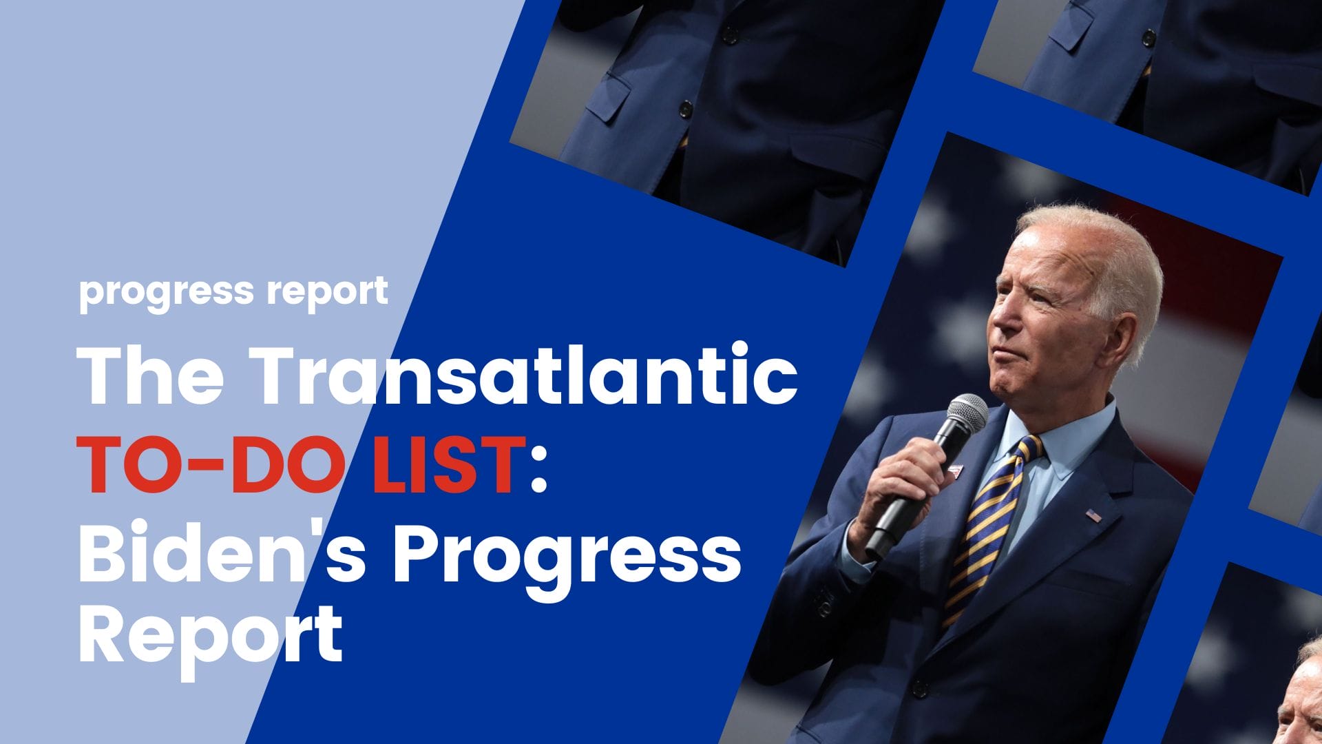 The Transatlantic To-Do List: Biden's Progress Report