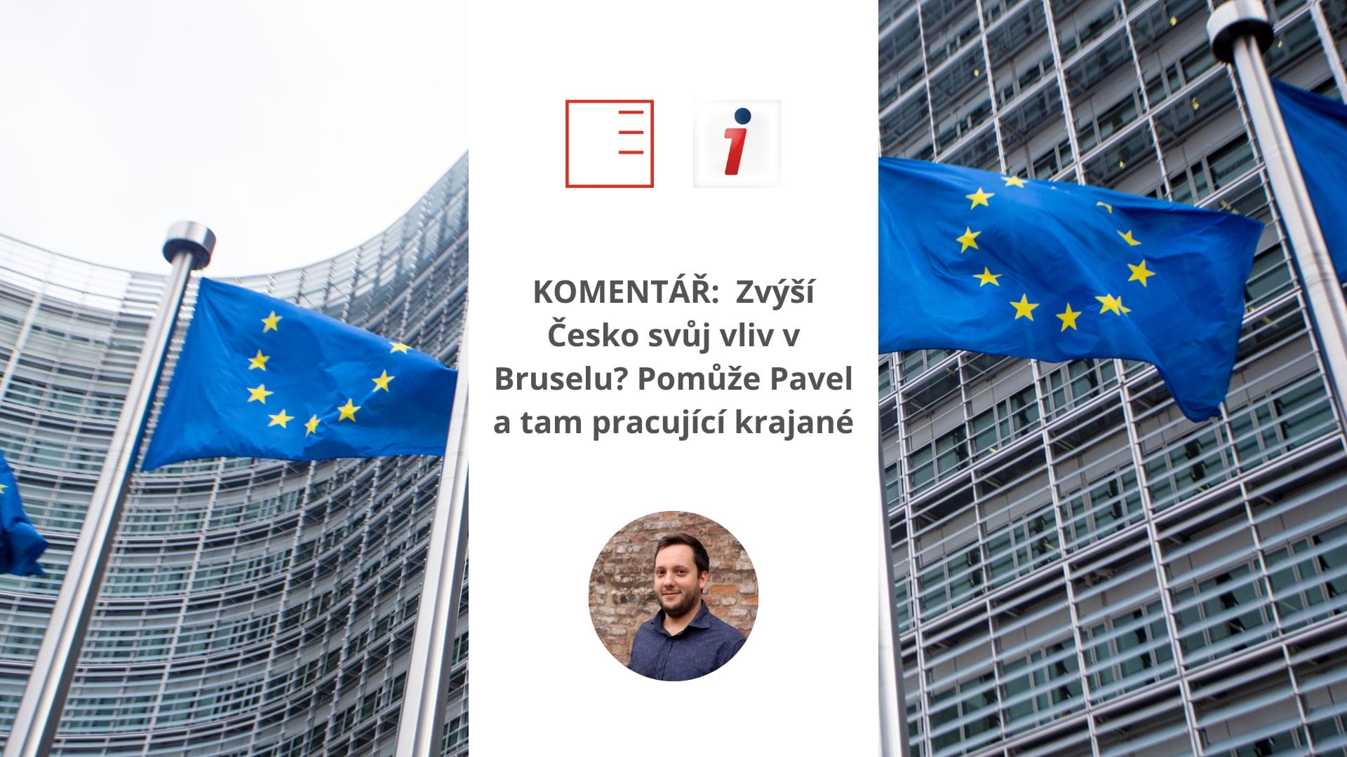 iDNES: Zvýší Česko svůj vliv v Bruselu? Pomůže Pavel a tam pracující krajané