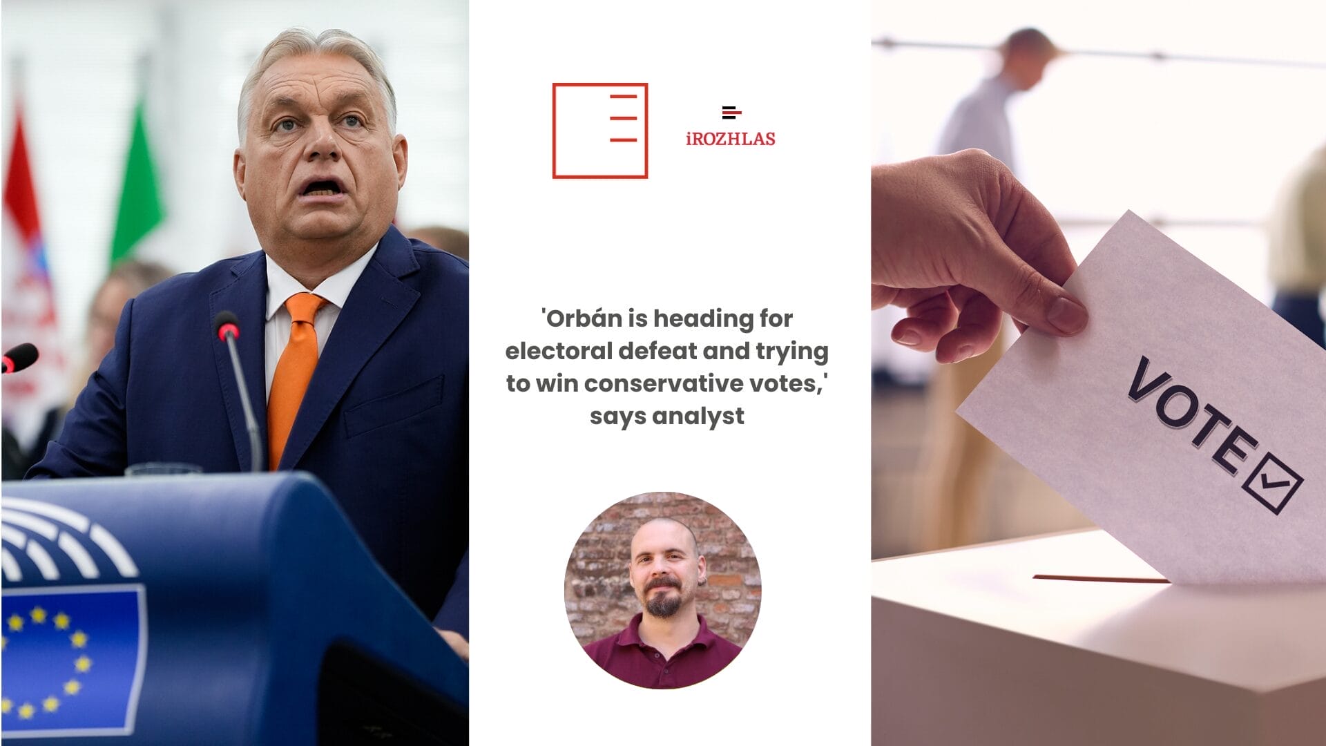 iROZHLAS | 'Orbán is heading for electoral defeat and trying to win conservative votes,' says analyst