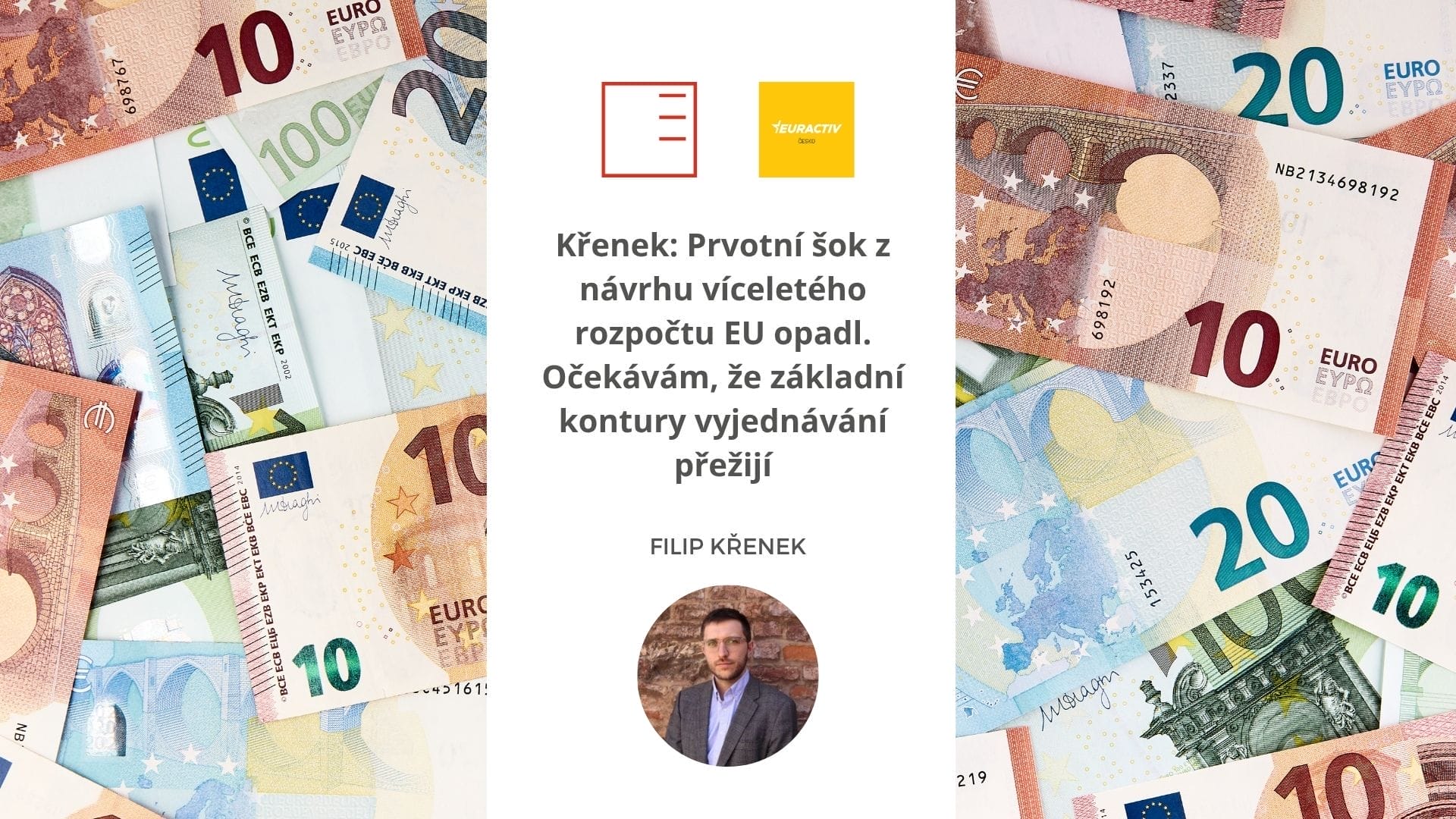 Euractiv | Křenek: Prvotní šok z návrhu víceletého rozpočtu EU opadl. Očekávám, že základní kontury vyjednávání přežijí