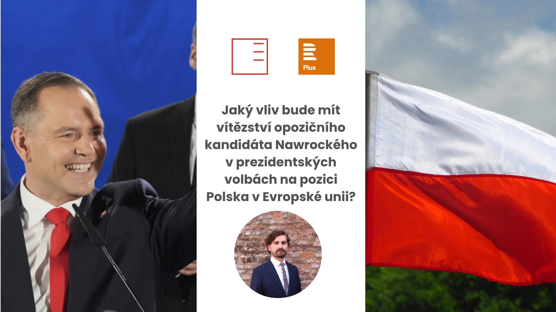 ČRo Plus | Jaký vliv bude mít vítězství opozičního kandidáta Nawrockého v prezidentských volbách na pozici Polska v Evropské unii?
