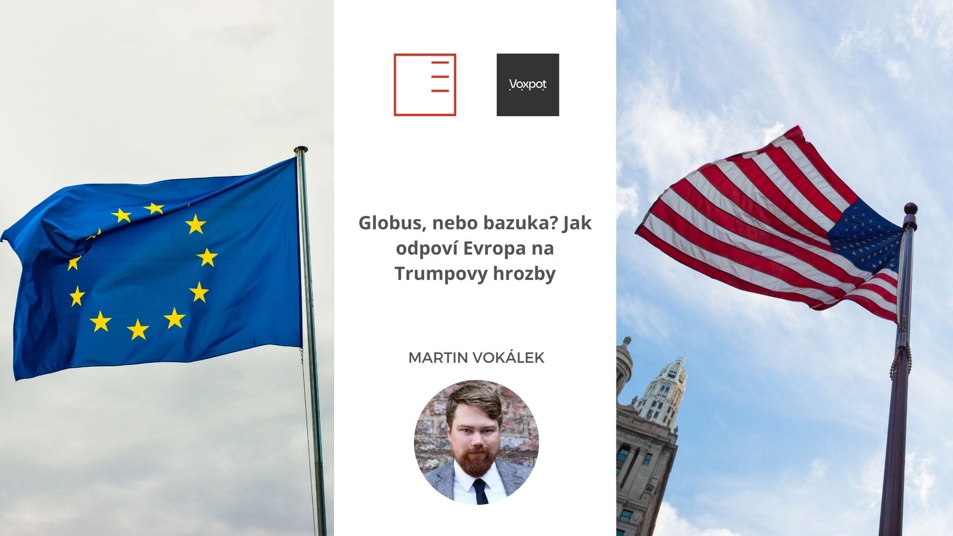 voxpot | Globus, nebo bazuka? Jak odpoví Evropa na Trumpovy hrozby