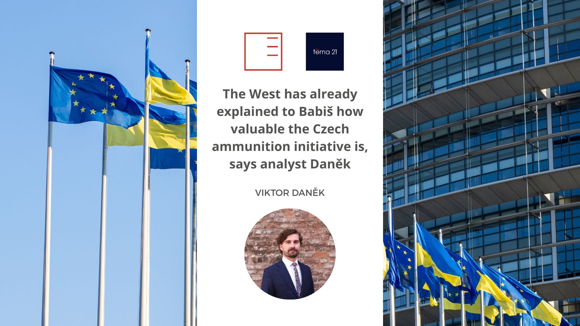 Téma.21 | The West has already explained to Babiš how valuable the Czech ammunition initiative is, says analyst Daněk