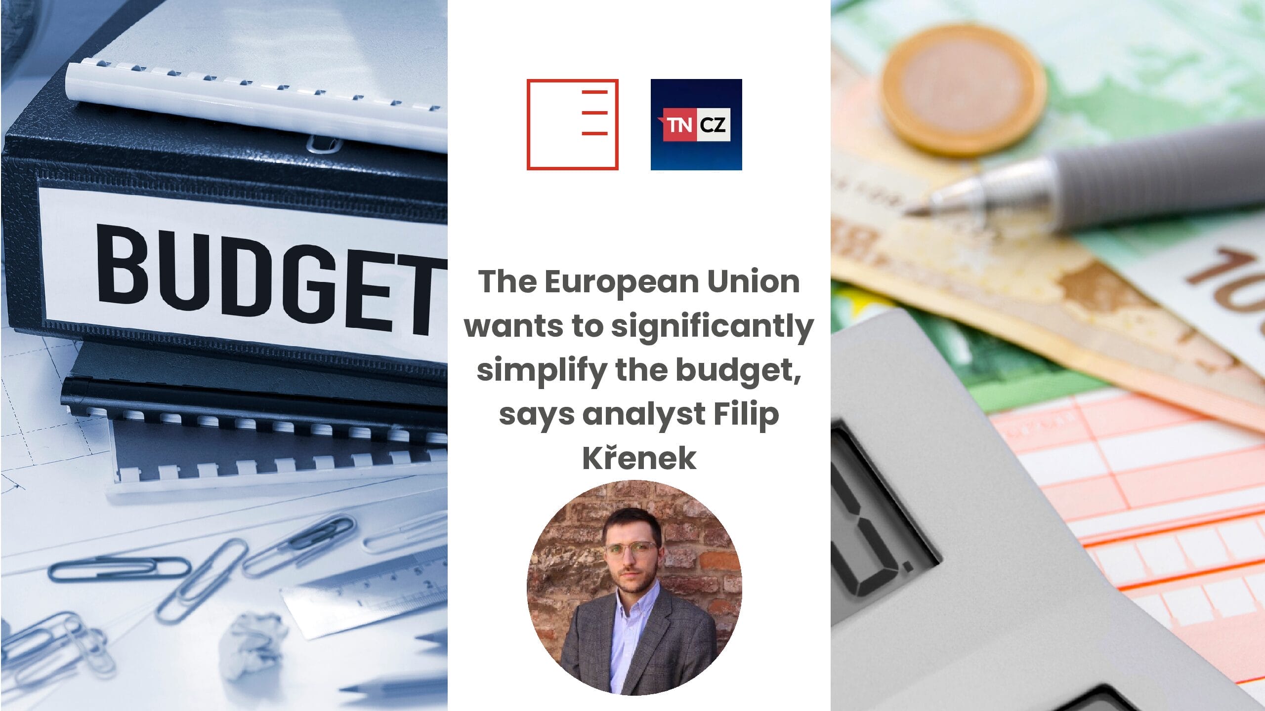 TN.cz | The European Union wants to significantly simplify the budget, says analyst Filip Křenek