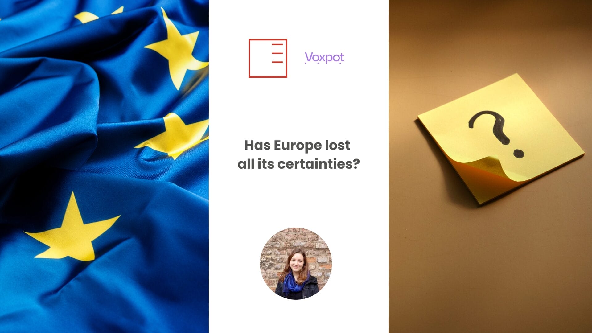 Voxpot | Has Europe lost all its certainties?