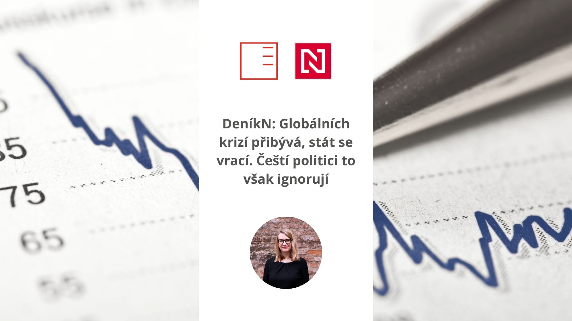 DeníkN: Global crises are increasing, the state is returning. However, Czech politicians ignore it