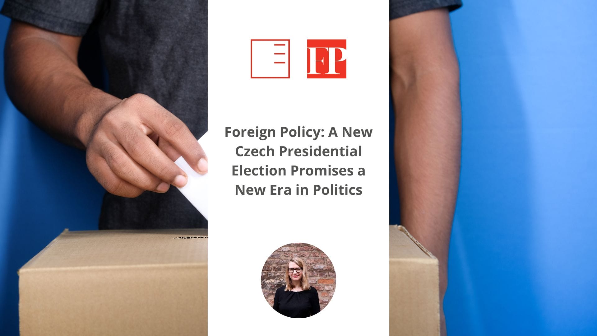 Foreign Policy: A New Czech Presidential Election Promises a New Era in Politics