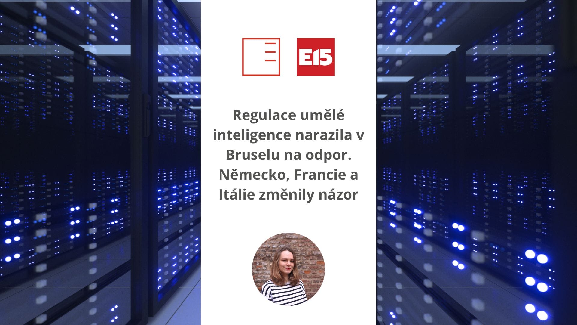 E15 | Regulation of artificial intelligence meets resistance in Brussels. Germany, France and Italy have changed their minds