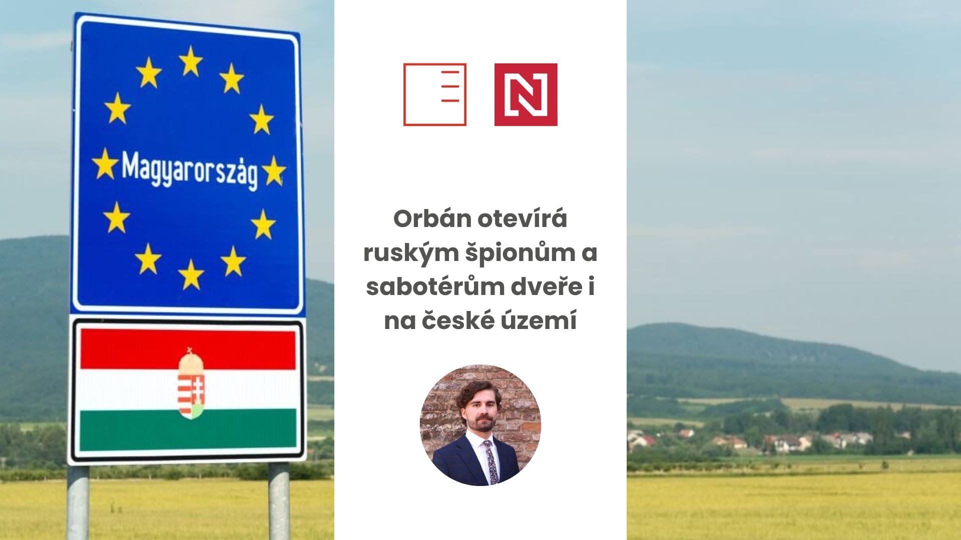 Deník N | Orbán otevírá ruským špionům a sabotérům dveře i na české území