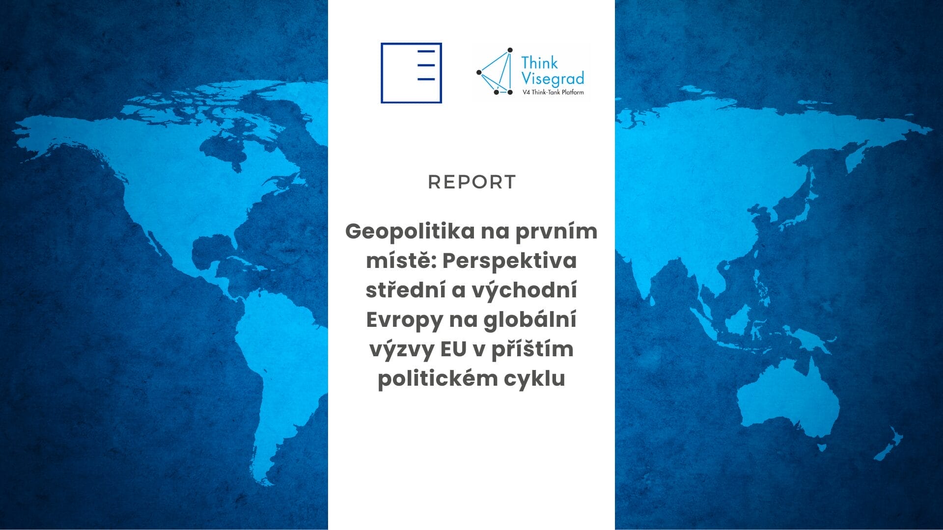 Report | Geopolitika na prvním místě: Perspektiva střední a východní Evropy na globální výzvy EU v příštím politickém cyklu