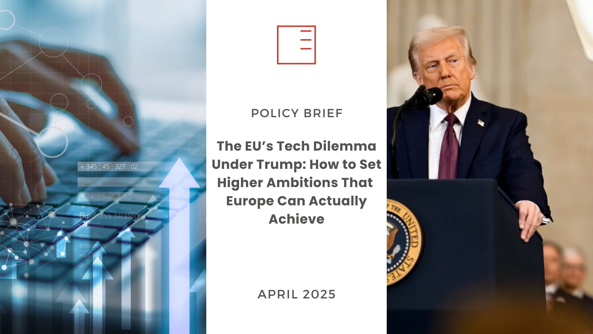 Policy Brief | The EU’s Tech Dilemma Under Trump: How to Set Higher Ambitions That Europe Can Actually Achieve - 10 Recommendations for a Targeted European Tech Strategy