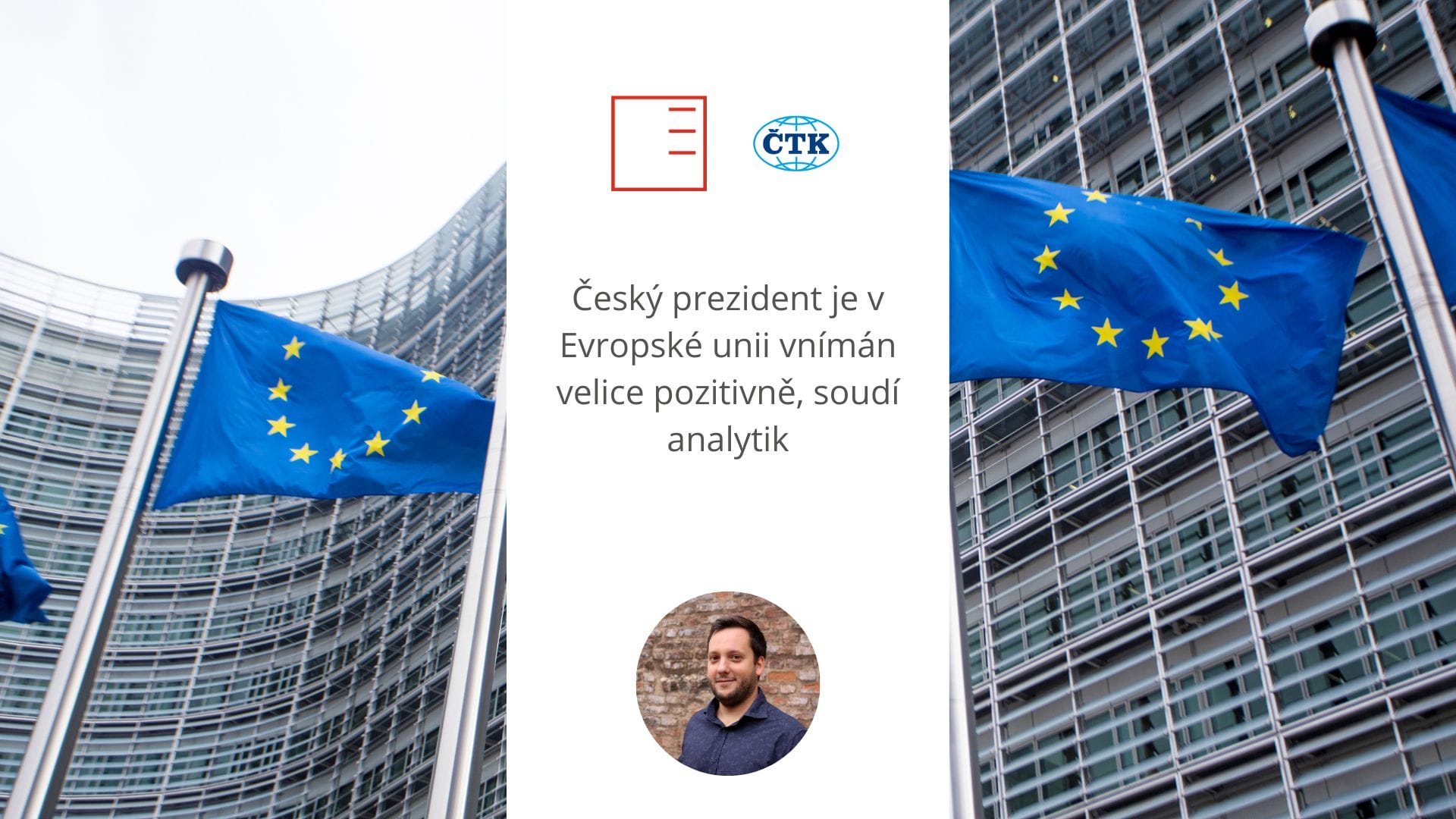 ČTK | Czech president is perceived very positively in the European Union, says analyst