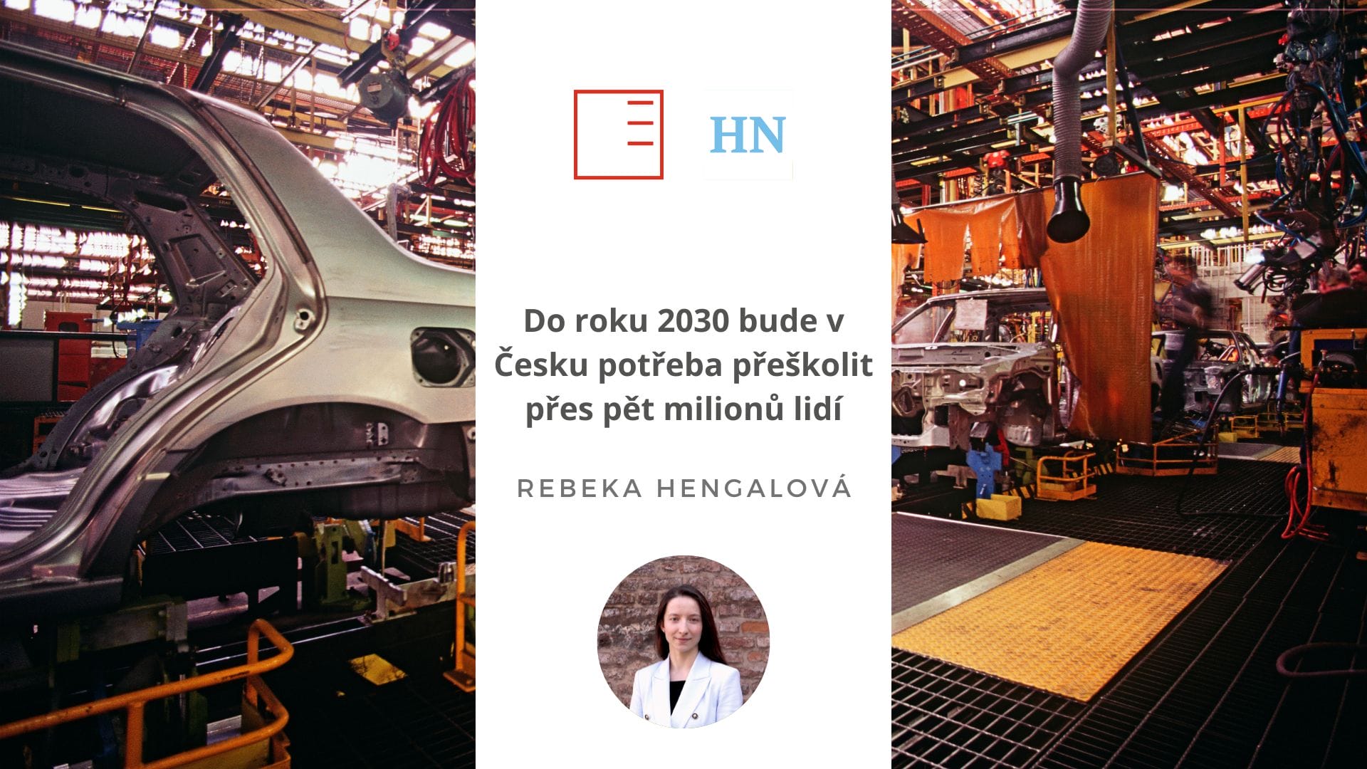 Hospodářské noviny | Do roku 2030 bude v Česku potřeba přeškolit přes pět milionů lidí. Problémy budou mít hlavně automobilky