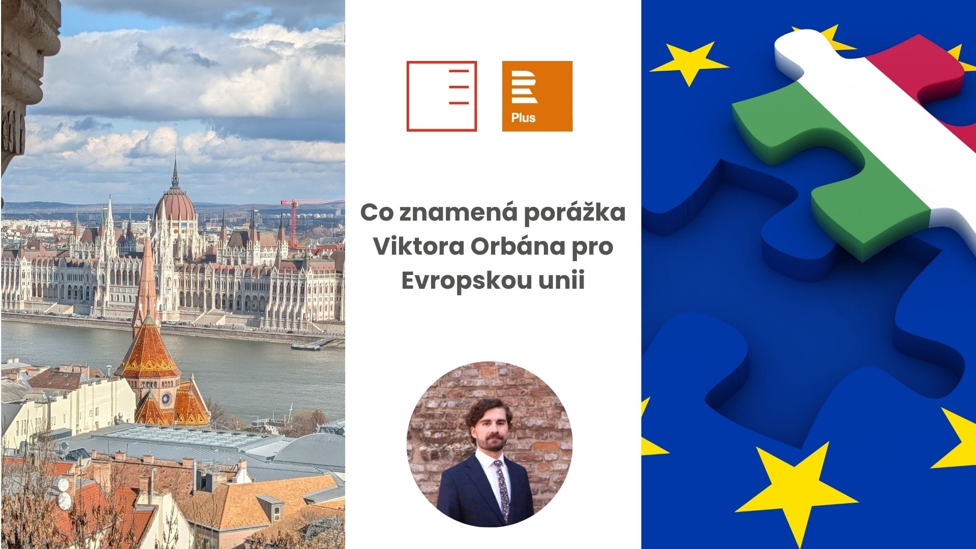 ČRo Plus | Co znamená porážka Viktora Orbána pro Evropskou unii